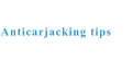 Anticarjacking tips