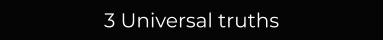 3 Universal truths
