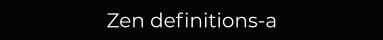 Zen definitions-a
