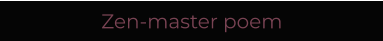 Zen-master poem